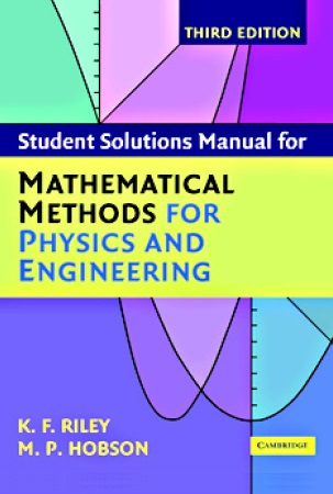 Mathematical Methods for Physics & Engineering (3E Solution) by KF RILEY, MP HOBSON, SJ BENCE